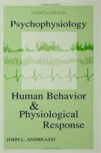 Psychophysiology: Human Behavior & Physiological Response Ed 4