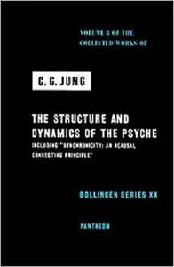 The Structure and Dynamics of the Psyche (Collected Works of C.G. Jung, Volume 8) (Collected Works of C.G. Jung (47))