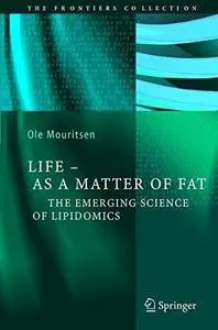 Life — As a Matter of Fat: The Emerging Science of Lipidomics (Repost)