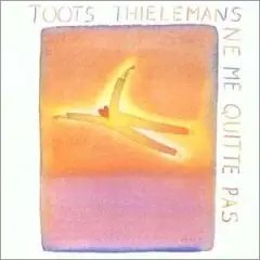 Toots Thielmans - Ne Me Quitte Pas (2001)