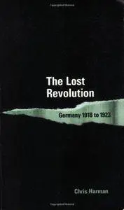 The Lost Revolution: Germany 1918 to 1923