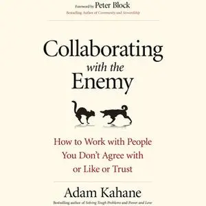 «Collaborating with the Enemy» by Adam Kahane
