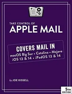 Take Control of Apple Mail, 5th Edition: Version 5.1