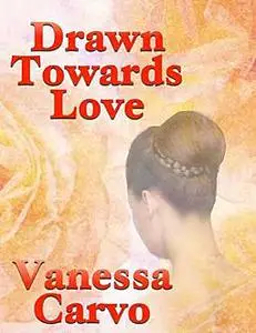 «Drawn Towards Love» by Vanessa Carvo