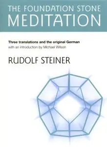 «The Foundation Stone Meditation» by Rudolf Steiner