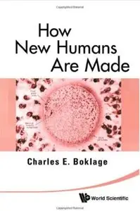 How New Humans Are Made: Cells and Embryos, Twins and Chimeras, Left and Right, Mind/Self/Soul, Sex, and Schizophrenia