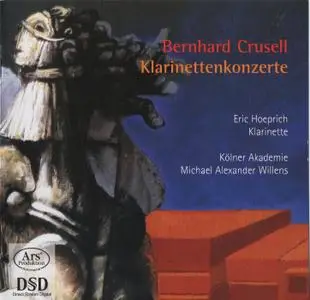 Eric Hoeprich, Kölner Akademie, Michael Alexander Willen - Crusell: Clarinet Concertos (2006)