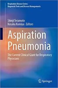 Aspiration Pneumonia: The Current Clinical Giant for Respiratory Physicians