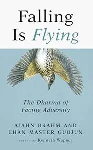 Falling is Flying: The Dharma of Facing Adversity