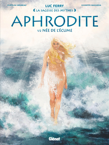 La Sagesse Des Mythes - Aphrodite - Tome 1 - Née De L'écume
