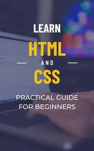 Learn html and css: Practical guide for beginners