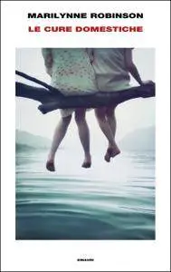 Marilynne Robinson - Le cure domestiche (Repost)