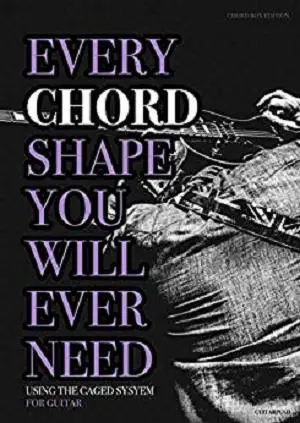 Every Chord Shape You Will Ever Need: Using the CAGED system - For Guitar