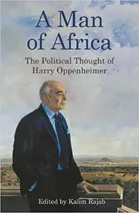 A Man of Africa: The Political Thought of Harry Oppenheimer