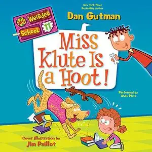 «My Weirder School #11: Miss Klute Is a Hoot!» by Dan Gutman