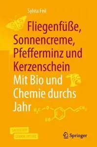 Fliegenfüße, Sonnencreme, Pfefferminz und Kerzenschein | Mit Bio und Chemie durchs Jahr