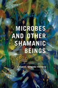 Microbes and Other Shamanic Beings