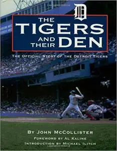 Tigers and Their Den: The Offical Story of the Detroit Tigers