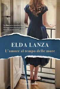 Elda Lanza - L’amore al tempo delle more