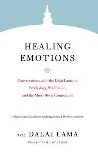 Healing Emotions: Conversations with the Dalai Lama on Psychology, Meditation, and the Mind-Body Connection