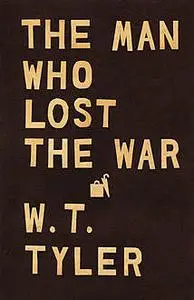 «The Man Who Lost the War» by W.T. Tyler