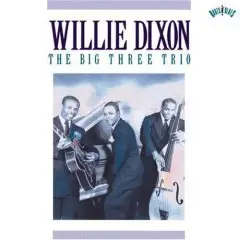 Willie Dixon - The Big Three Trio (1990)