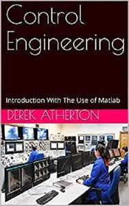 Control Engineering: Introduction With The Use of Matlab