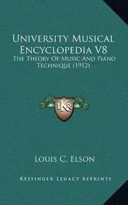 University Musical Encyclopedia V8: The Theory Of Music And Piano Technique