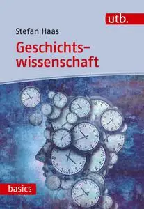 Geschichtswissenschaft: Eine Einführung - Stefan Hass