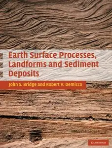"Earth Surface Processes, Landforms and Sediment Deposits" by John Bridge, Robert Demicco