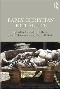 Early Christian Ritual Life