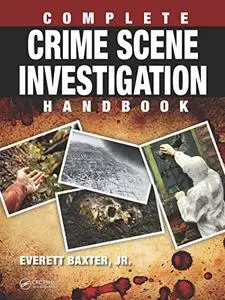Complete Crime Scene Investigation Handbook (Repost)
