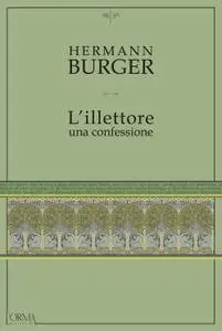 Hermann Burger - L'illettore. Una confessione