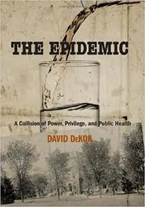 Epidemic: A Collision Of Power, Privilege, And Public Health