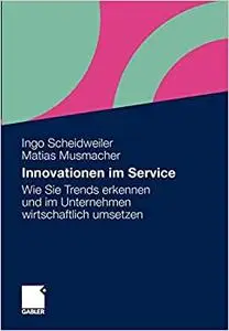 Innovationen im Service: Wie Sie Trends erkennen und im Unternehmen wirtschaftlich umsetzen