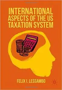 International Aspects of the US Taxation System (repost)