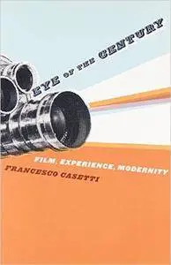 Eye of the Century: Film, Experience, Modernity (Repost)