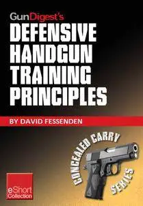 Gun Digest's Defensive Handgun Training Principles Collection eShort: Follow Jeff Cooper as he showcases top defensive