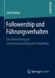 Followership und Führungsverhalten: Eine Betrachtung aus evolutionspsychologischer Perspektive (Repost)