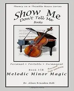 Show Me Don't Tell Me Books - Melodic Minor Magic: Theory in a Thimble Series