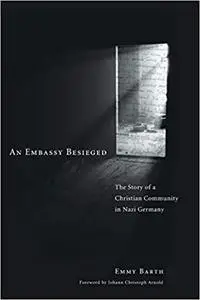 An Embassy Besieged: The Story of a Christian Community in Nazi Germany