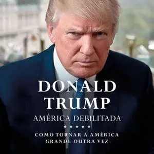 «América Debilitada» by Donald Trump