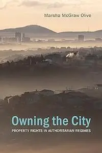 Owning the City: Property Rights in Authoritarian Regimes