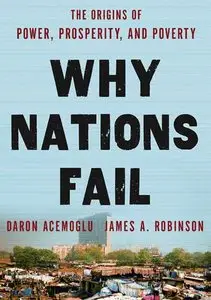 Why Nations Fail: The Origins of Power, Prosperity, and Poverty (Repost)