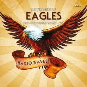 Eagles - Radio Waves: The Very Best Of Eagles Broadcasting Live 1974-1976 Vol. 1 and Vol. 2 (2016)