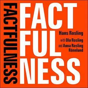 Factfulness: Ten Reasons We're Wrong About the World--and Why Things Are Better Than You Think [Audiobook]