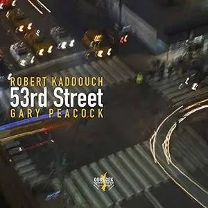 Robert Kaddouch and Gary Peacock - 53rd Street (2016/2018) [Official Digital Download 24/96]