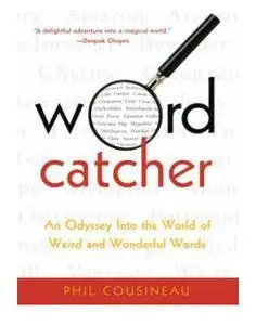 Wordcatcher: An Odyssey into the World of Weird and Wonderful Words