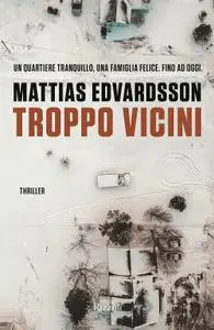 Mattias Edvardsson - Troppo vicini