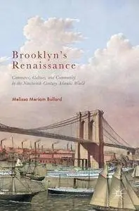 Brooklyn's Renaissance: Commerce, Culture, and Community in the Nineteenth-Century Atlantic World [Repost]